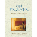 On Prayer: A Letter to My Godchild