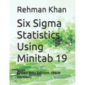 Six Sigma Statistics Using Minitab 19: Green Belt Edition. (B&W Version)