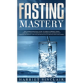 Intermittent Fasting for Beginners: Learn How to Transform Your Body in 30 Days or Less with This Complete Weight Loss Guide for Men and Women
