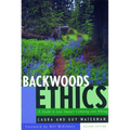 Backwoods Ethics: A Guide to Low-Impact Camping and Hiking