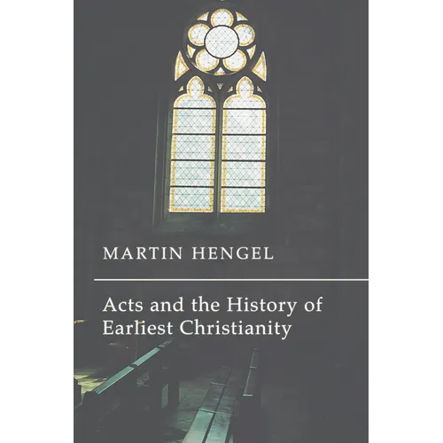 Acts and the History of Earliest Christianity