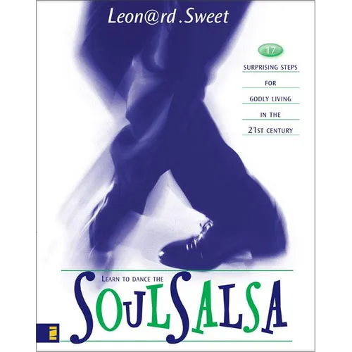 The Soulsalsa: 17 Surprising Steps for Godly Living in the 21st Century