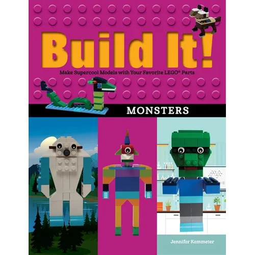 Build It! Monsters: Make Supercool Models with Your Favorite Lego(r) Parts