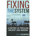 Fixing the System: A History of Populism, Ancient and Modern