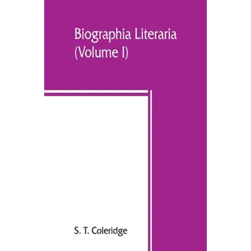 Biographia literaria (Volume I)