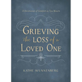 Grieving the Loss of a Loved One: A Devotional of Comfort as You Mourn