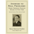 Answers to Real Problems: Harry Emerson Fosdick Speaks to Our Time