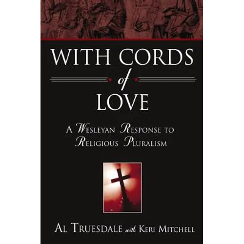 With Cords of Love: A Wesleyan Response to Religious Pluralism