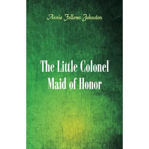 The Little Colonel: Maid of Honor