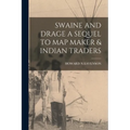 Swaine and Drage a Sequel to Map Maker & Indian Traders