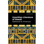 Unwritten Literature of Hawaii: The Sacred Songs of the Hula - Hardcover