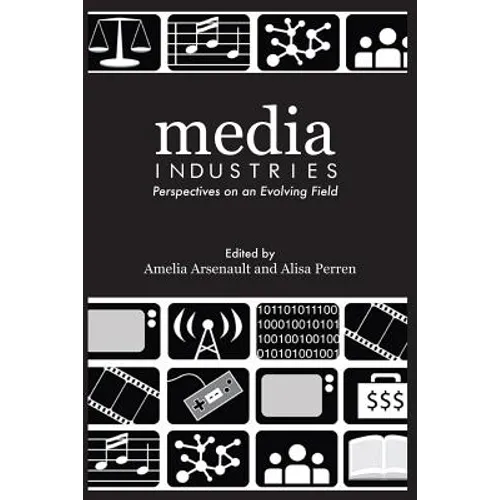Media Industries: Perspectives on an Evolving Field
