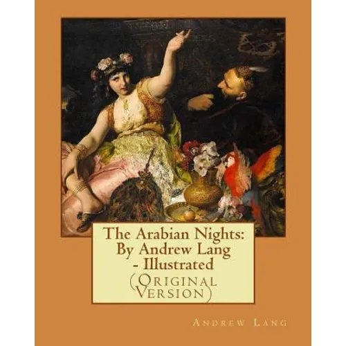 The Arabian Nights: By Andrew Lang - Illustrated