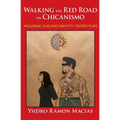 Walking the Red Road on Chicanismo: including Chicano identity teatro plays