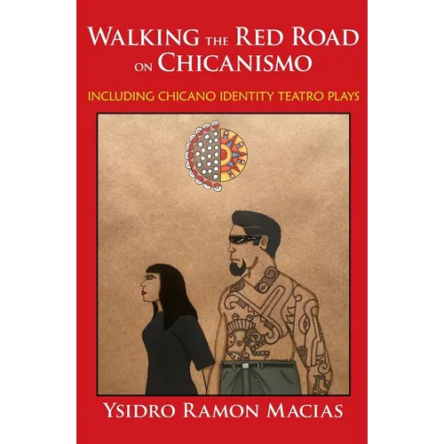 Walking the Red Road on Chicanismo: including Chicano identity teatro plays