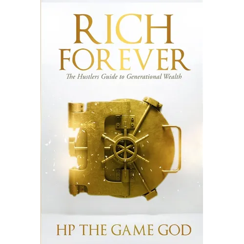 Rich Forever: Hustlers Guide To Generational Wealth