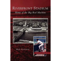 Riverfront Stadium: Home of the Big Red Machine