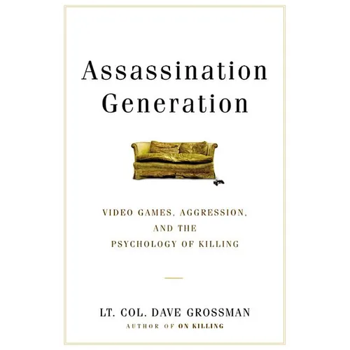 Assassination Generation: Video Games, Aggression, and the Psychology of Killing