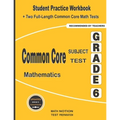 Common Core Subject Test Mathematics Grade 6: Student Practice Workbook + Two Full-Length Common Core Math Tests