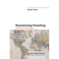 Decolonizing Preaching: Decolonizing Preaching the Pulpit as Postcolonial Space