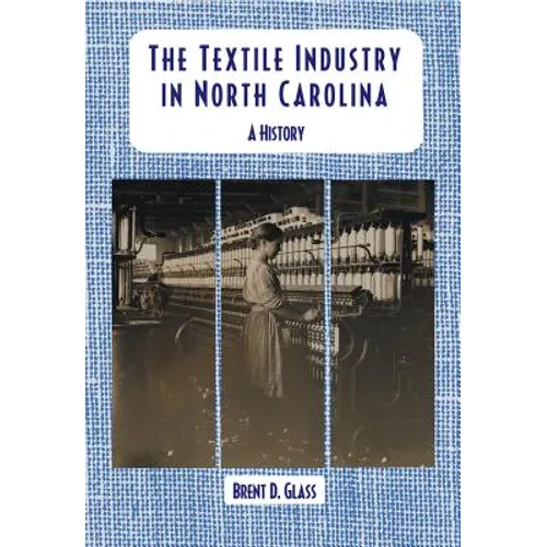 The Textile Industry in North Carolina: A History