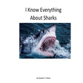 I Know Everything About Sharks: Sharks