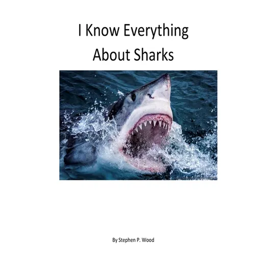 I Know Everything About Sharks: Sharks