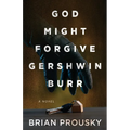 God Might Forgive Gershwin Burr
