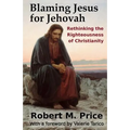 Blaming Jesus for Jehovah: Rethinking the Righteousness of Christianity