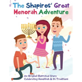 The Shapiros' Great Menorah Adventure: An Original Illustrated Story Celebrating Hanukkah and Its Traditions