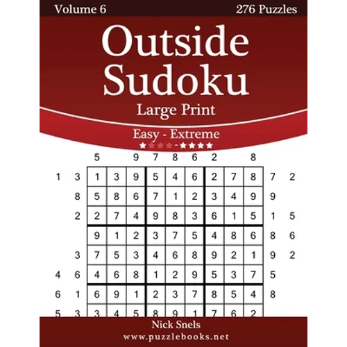Outside Sudoku Large Print - Easy to Extreme - Volume 6 - 276 Puzzles
