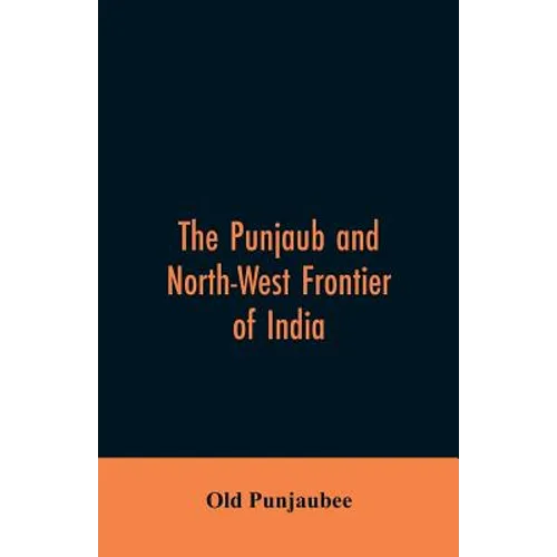 The Punjaub and North-West frontier of India