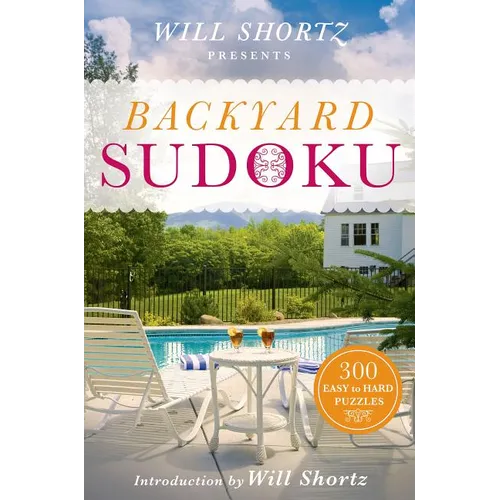 Will Shortz Presents Backyard Sudoku: 300 Easy to Hard Puzzles