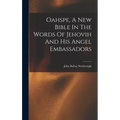 Oahspe, A New Bible In The Words Of Jehovih And His Angel Embassadors