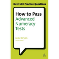 How to Pass Advanced Numeracy Tests: Improve Your Scores in Numerical Reasoning and Data Interpretation Psychometric Tests