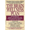 The Brain Wellness Plan: Breakthrough Medical, Nutritional, and Immune-Boosting Therapies