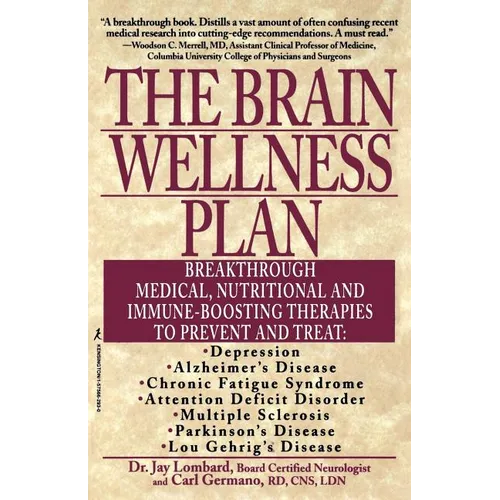 The Brain Wellness Plan: Breakthrough Medical, Nutritional, and Immune-Boosting Therapies