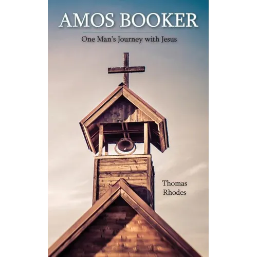Amos Booker: One Man's Journey with Jesus