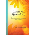 Cancer as a Love Story: Developing the Mindset for Living