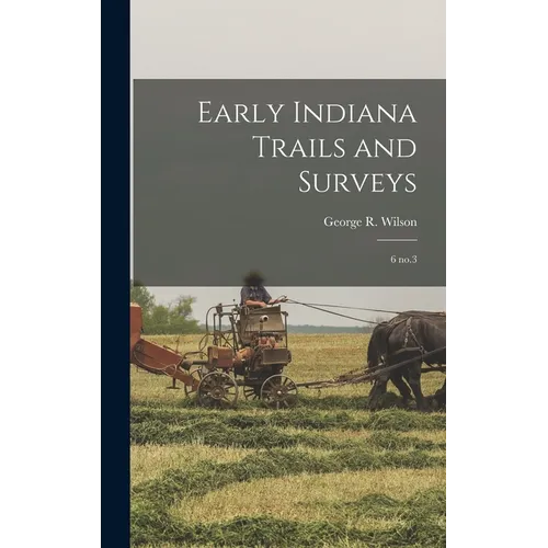 Early Indiana Trails and Surveys: 6 no.3