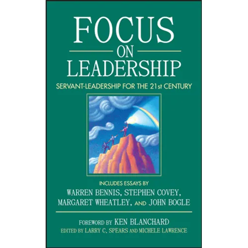 Focus on Leadership: Servant-Leadership for the 21st Century