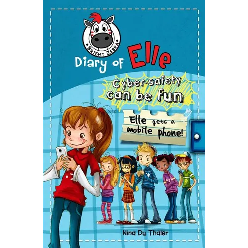 Elle gets a mobile phone: Cyber safety can be fun [Internet safety for kids]