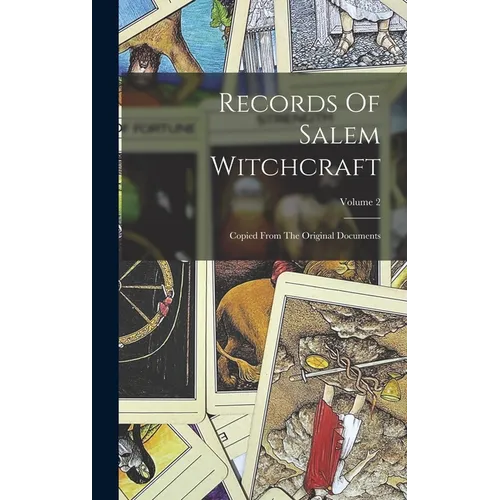 Records Of Salem Witchcraft: Copied From The Original Documents; Volume 2