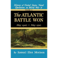 The Atlantic Battle Won: Volume 10 May 1943 - May 1945