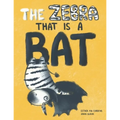 The Zebra That Is a Bat: A Fun Picture Book About Accepting Others and Equality