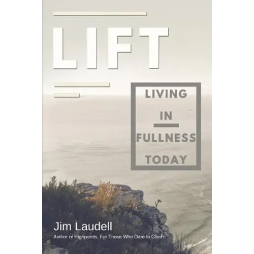 Lift: Living in Fullness Today