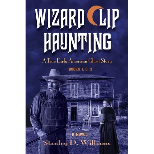 The Wizard Clip Haunting: A True Early American Ghost Story