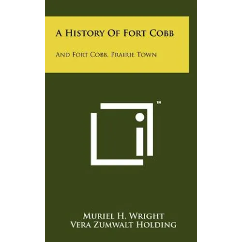 A History of Fort Cobb: And Fort Cobb, Prairie Town