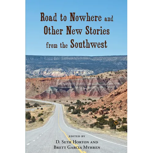 Road to Nowhere and Other New Stories from the Southwest