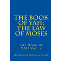 The Book of YAH: The Law of Moses: "The Scriptures of Truth"